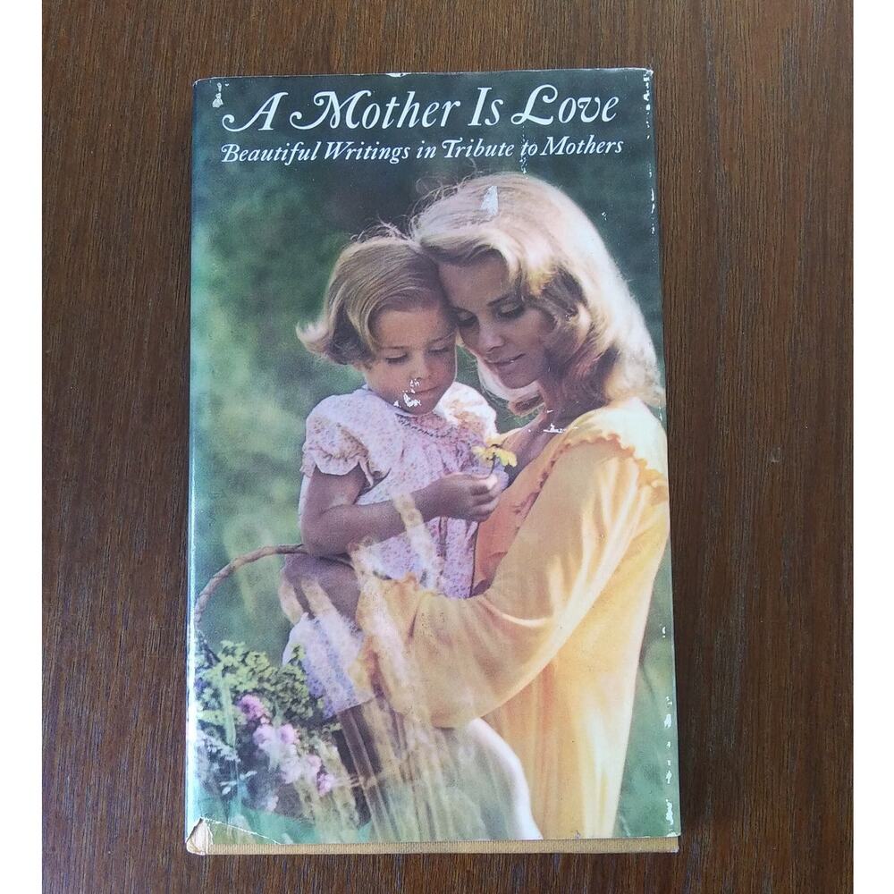 A Mother is Love: Beautiful Writings in Tribute to Mothers Vintage Hallmark Book